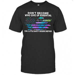 Dont Become Who Give Up Essential Food 4 Less T-Shirt